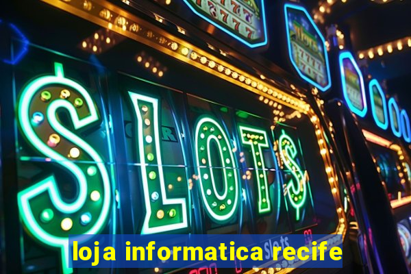 loja informatica recife